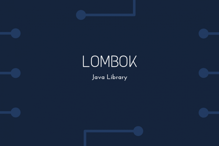 -Lombok-   A java library to code more cleanly